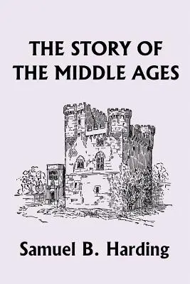 Príbeh stredoveku (Yesterday's Classics) - The Story of the Middle Ages (Yesterday's Classics)