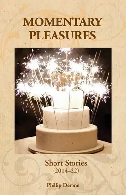 Chvíľkové radosti: Krátke príbehy (2014-22) - Momentary Pleasures: Short Stories (2014-22)