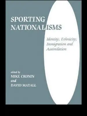 Športové nacionalizmy: Identita, etnicita, prisťahovalectvo a asimilácia - Sporting Nationalisms: Identity, Ethnicity, Immigration and Assimilation