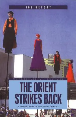 Orient vracia úder: Globálny pohľad na kultúrny displej - The Orient Strikes Back: A Global View of Cultural Display