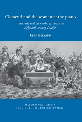 Clementi a žena za klavírom: Virtuozita a trh s hudbou v Londýne osemnásteho storočia - Clementi and the Woman at the Piano: Virtuosity and the Market for Music in Eighteenth-Century London