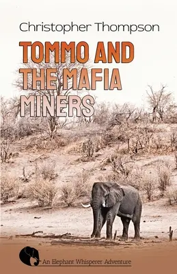 Tommo a mafiánski baníci: Dobrodružstvo Elly Whispererovej - Tommo and the Mafia Miners: An Elly Whisperer Adventure