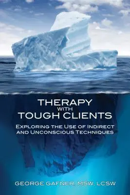 Terapia s ťažkými klientmi: Skúmanie používania nepriamych a nevedomých techník - Therapy with Tough Clients: Exploring the Use of Indirect and Unconscious Techniques