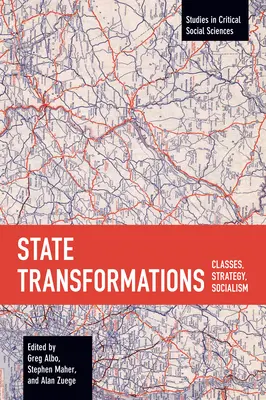 Premeny štátu: Triedy, stratégia, socializmus - State Transformations: Classes, Strategy, Socialism