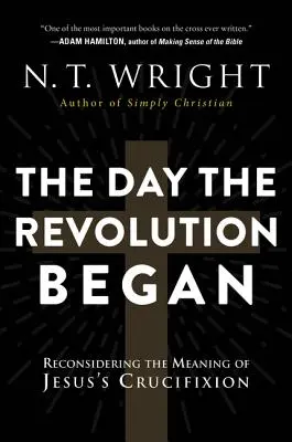 Deň, keď sa začala revolúcia: Prehodnotenie významu Ježišovho ukrižovania - The Day the Revolution Began: Reconsidering the Meaning of Jesus's Crucifixion