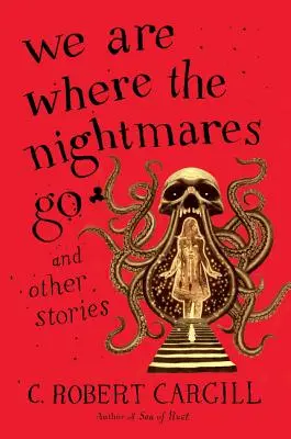 Sme tam, kam chodia nočné mory a iné príbehy - We Are Where the Nightmares Go and Other Stories