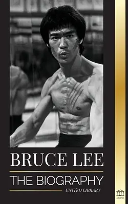 Bruce Lee: Životopis dračieho bojového umelca a filozofa; jeho úderné myšlienky a učenie Buď vodou, priateľ môj - Bruce Lee: The Biography of a Dragon Martial Artist and Philosopher; his Striking Thoughts and Be Water, My Friend Teachings