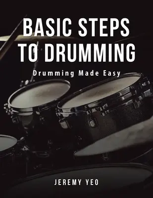 Základné kroky k bubnovaniu: Jednoduché bubnovanie - Basic Steps to Drumming: Drumming Made Easy