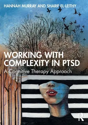 Práca s komplexnosťou pri posttraumatickej stresovej poruche: Prístup kognitívnej terapie - Working with Complexity in PTSD: A Cognitive Therapy Approach