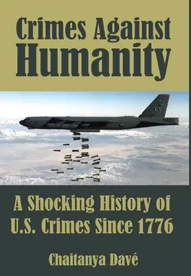 Zločiny proti ľudskosti: Zločiny USA od roku 1776: Šokujúca história zločinov - Crimes Against Humanity: A Shocking History of U.S. Crimes Since 1776