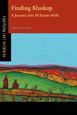 Hľadanie Kluskapa: Cesta do mýtu Mi'kmaw - Finding Kluskap: A Journey Into Mi'kmaw Myth