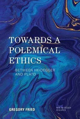 K polemickej etike: Medzi Heideggerom a Platónom - Towards a Polemical Ethics: Between Heidegger and Plato