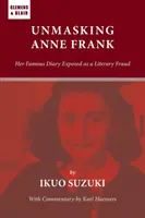 Odhalenie Anny Frankovej: jej slávny denník odhalený ako literárny podvod - Unmasking Anne Frank: Her Famous Diary Exposed as a Literary Fraud