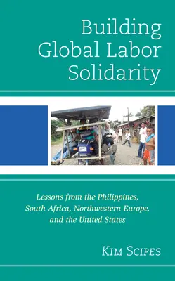 Budovanie globálnej pracovnej solidarity: Poučenie z Filipín, Južnej Afriky, severozápadnej Európy a Spojených štátov - Building Global Labor Solidarity: Lessons from the Philippines, South Africa, Northwestern Europe, and the United States