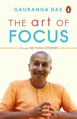 Umenie sústrediť sa: Vydanie: 40 príbehov o joge - The Art of Focus: Through 40 Yoga Stories