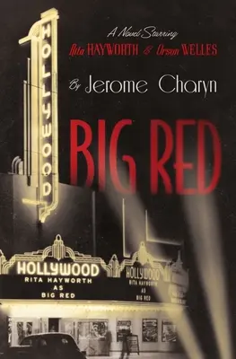 Veľká červená: Román s Ritou Hayworthovou a Orsonom Wellesom v hlavných úlohách - Big Red: A Novel Starring Rita Hayworth and Orson Welles