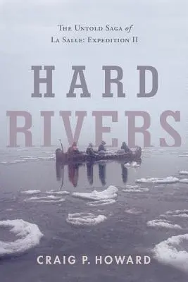 Hard Rivers: Nevypovedaná sága o La Salle: Expedícia II - Hard Rivers: The Untold Saga of La Salle: Expedition II