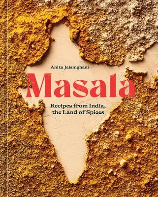 Masala: Recepty z Indie, krajiny korenia [Kuchárska kniha] - Masala: Recipes from India, the Land of Spices [A Cookbook]