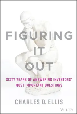 Vyriešiť to: Šesťdesiat rokov odpovedí na najdôležitejšie otázky investorov - Figuring It Out: Sixty Years of Answering Investors' Most Important Questions