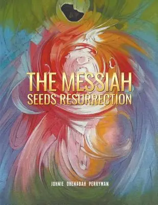 Vzkriesenie mesiášskych semien - The Messiah Seeds Resurrection