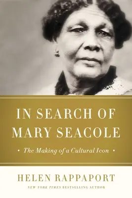 Hľadanie Mary Seacoleovej: ako sa z černošskej kultúrnej ikony a humanistky stala - In Search of Mary Seacole: The Making of a Black Cultural Icon and Humanitarian