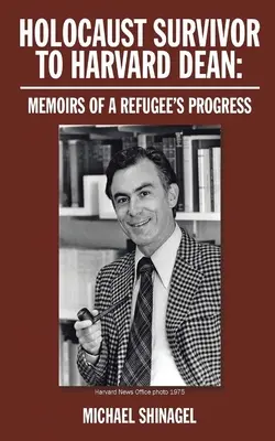 Z človeka, ktorý prežil holokaust, dekanom Harvardu: Spomienky na postup utečenca - Holocaust Survivor to Harvard Dean: Memoirs of a refugee's progress