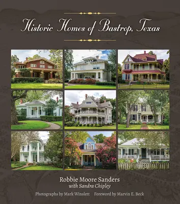 Historické domy v Bastrope, Texas: Vydanie: 23. zväzok - Historic Homes of Bastrop, Texas: Volume 23