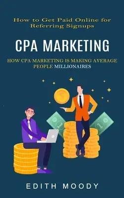 Cpa Marketing: Ako získať platbu online za odporúčanie registrácie (Ako Cpa marketing robí z priemerných ľudí milionárov) - Cpa Marketing: How to Get Paid Online for Referring Signups (How Cpa Marketing is Making Average People Millionaires)