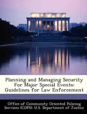 Plánovanie a riadenie bezpečnosti veľkých špeciálnych podujatí: Usmernenia pre orgány činné v trestnom konaní - Planning and Managing Security for Major Special Events: Guidelines for Law Enforcement