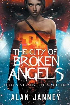 Mesto zlomených anjelov: Kráľovná proti stroju - The City of Broken Angels: Queen Versus the Machine
