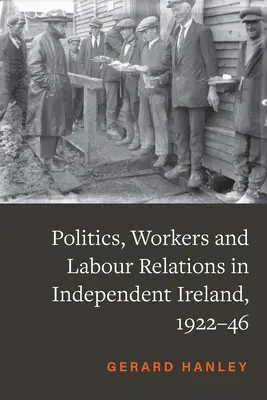 Politika a robotníci v nezávislom Írsku v rokoch 1922-46 - Politics and Workers in Independent Ireland, 1922-46
