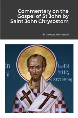 Komentár k Evanjeliu svätého Jána od svätého Jána Chryzostoma - Commentary on the Gospel of St John by Saint John Chrysostom