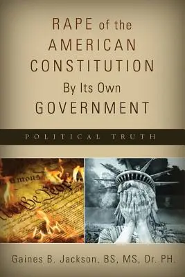 Znásilnenie americkej ústavy vlastnou vládou - Rape of the American Constitution By Its Own Government