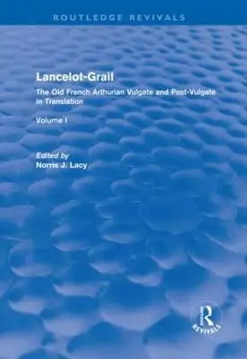 Lancelot-Grail: Starofrancúzska artušovská Vulgáta a Post-Vulgáta v preklade - Lancelot-Grail: The Old French Arthurian Vulgate and Post-Vulgate in Translation