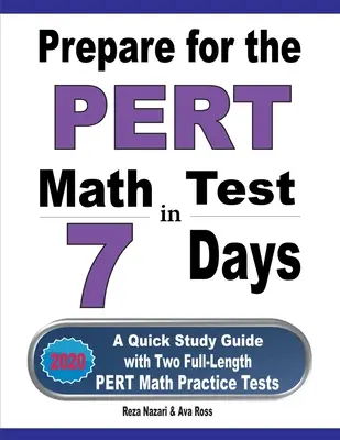 Pripravte sa na test PERT z matematiky za 7 dní: Rýchla študijná príručka s dvoma plnohodnotnými cvičnými testami PERT z matematiky - Prepare for the PERT Math Test in 7 Days: A Quick Study Guide with Two Full-Length PERT Math Practice Tests