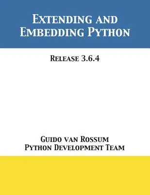 Rozširovanie a osadzovanie jazyka Python: Vydanie 3.6.4 - Extending and Embedding Python: Release 3.6.4