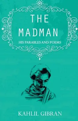 Šialenec: Jeho podobenstvá a básne - The madman: His Parables and Poems