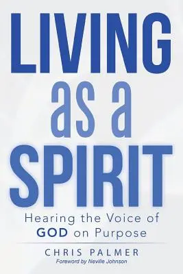 Žiť ako duch: Počúvanie Božieho hlasu s určitým zámerom - Living as a Spirit: Hearing the Voice of God on Purpose