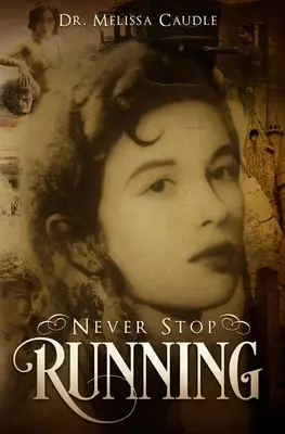 Nikdy neprestaň bežať: Psychologický triler o reinkarnácii a skúsenostiach z minulých životov Krížom-krážom storočiami - Never Stop Running: A Psychological Thriller Novel on Reincarnation and Past Life Experiences Crisscrossing Centuries