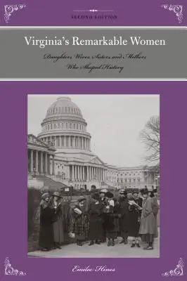 Pozoruhodné ženy Virginie: Dcéry, manželky, sestry a matky, ktoré formovali dejiny - Virginia's Remarkable Women: Daughters, Wives, Sisters, and Mothers Who Shaped History