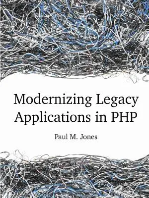 Modernizácia starších aplikácií v PHP - Modernizing Legacy Applications in PHP