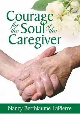 Odvaha pre dušu opatrovateľa - Courage for the Soul of the Caregiver