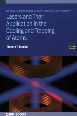 Lasery a ich využitie pri chladení a zachytávaní atómov (druhé vydanie) - Lasers and Their Application in the Cooling and Trapping of Atoms (Second Edition)