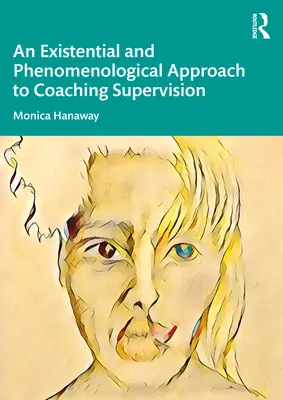 Existenciálny a fenomenologický prístup k supervízii koučov - An Existential and Phenomenological Approach to Coaching Supervision