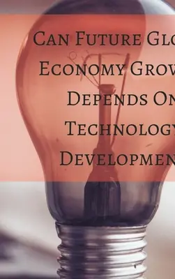 Môže budúci rast globálnej ekonomiky závisieť od - Can Future Global Economy Growth Depends On