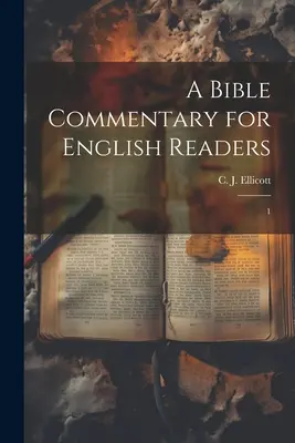 Biblický komentár pre anglických čitateľov: 1 - A Bible Commentary for English Readers: 1