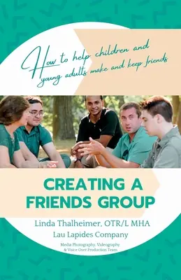 Vytvorenie skupiny priateľov: Ako pomôcť deťom a mladým dospelým získať a udržať si priateľov - Creating a Friends Group: How to help children and young adults make and keep friends