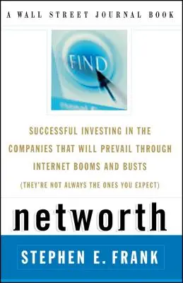 Čistá hodnota: Úspešné investovanie do spoločností, ktoré prežijú internetové boomy a pády (nie vždy sú to tie - Networth: Successful Investing in the Companies That Will Prevail Through Internet Booms and Busts (They're Not Always the Ones