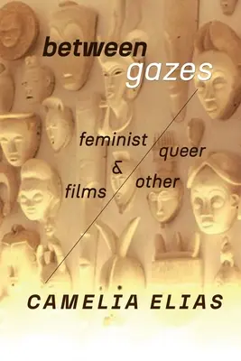 Medzi pohľadmi: Feministické, queer a „iné“ filmy - Between Gazes: Feminist, Queer, and 'Other' Films
