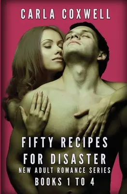 Päťdesiat receptov na katastrofu - séria New Adult Romance - knihy 1 až 4 - Fifty Recipes For Disaster New Adult Romance Series - Books 1 to 4